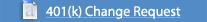 401(k) Change Request